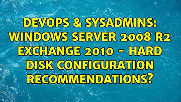 DevOps & SysAdmins: Windows Server 2008 R2 Exchange 2010 - Hard Disk Configuration Recommendations?