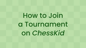 How to Join a Tournaments on ChessKid