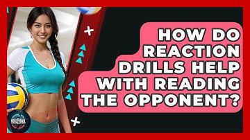 How Do Reaction Drills Help With Reading The Opponent? - The Volleyball Hub