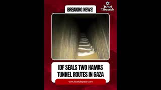 IDF Seals 2+ Kilometers of Hamas Tunnels in Gaza