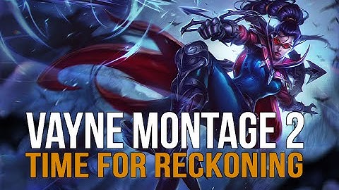 Vante | Vayne Montage 2 - Time for Reckoning