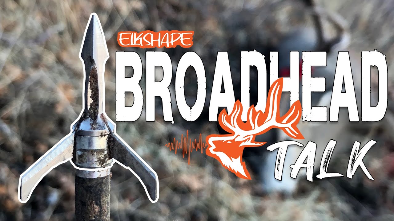Talking Fixed and Mechanical Broadheads w/ Elkshape YouTube
