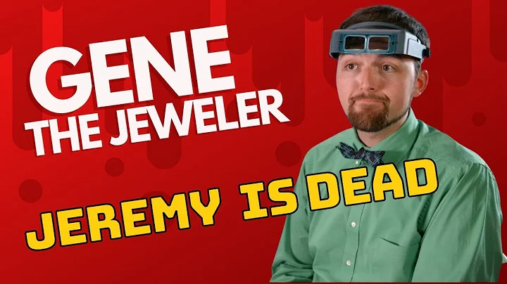 Jeremy is DEAD!  Gene the Jeweler