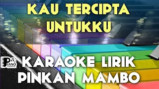 KAU TERCIPTA UNTUKKU PINKAN MAMBO KARAOKE LIRIK ORGAN TUNGGAL KEYBOARD