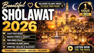 Beautiful Sholawat 2026 ✨ Soothing Islamic Music for Stress Relief, Inner Peace & Relaxation