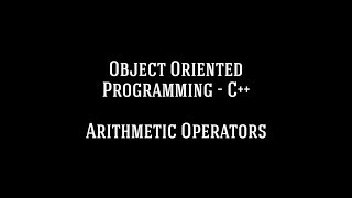 Object Oriented Programming C++ - Arithmetic Operators