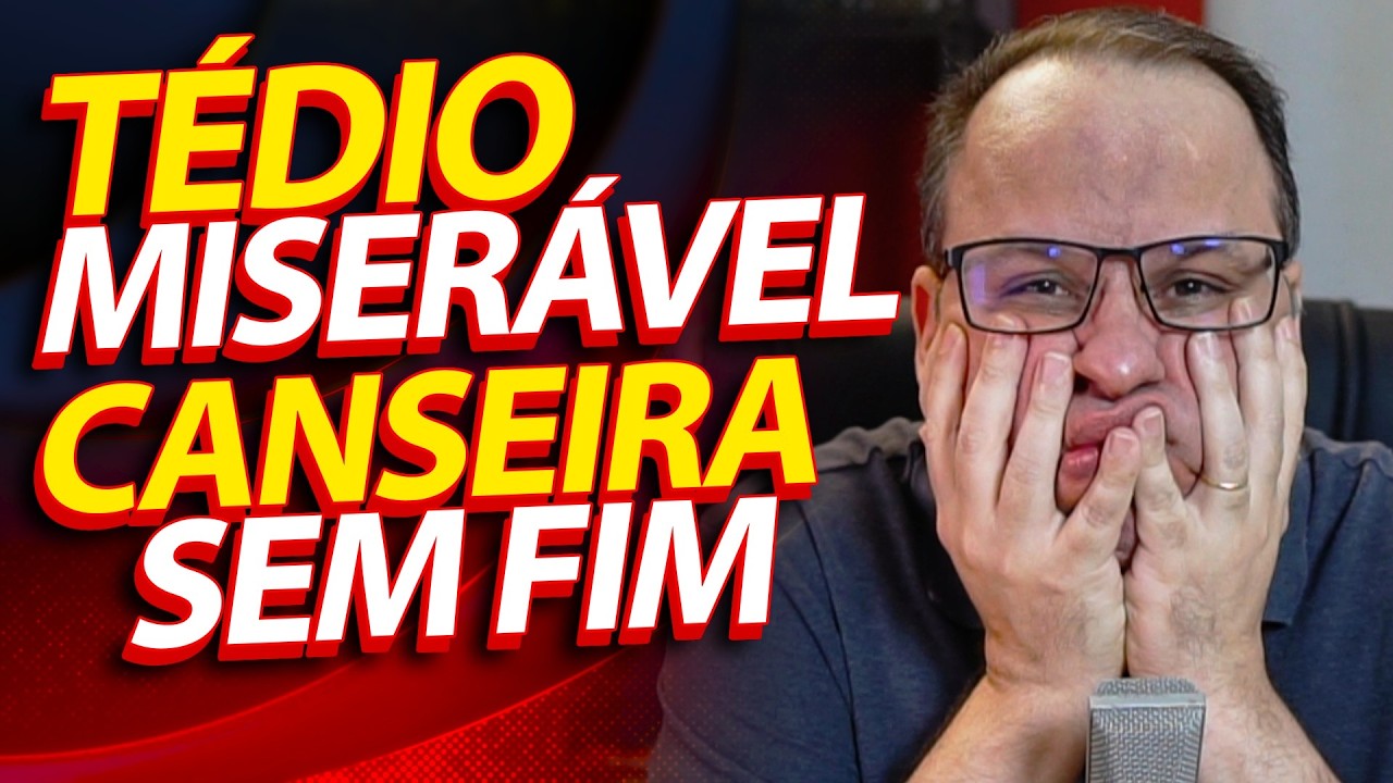Tédio Miserável, Canseira sem fim! (Felipe Seabra)