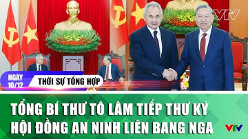 Thời sự tổng hợp trưa 10/12: Tổng Bí thư Tô Lâm tiếp Thư ký Hội đồng An ninh Liên bang Nga | VTV