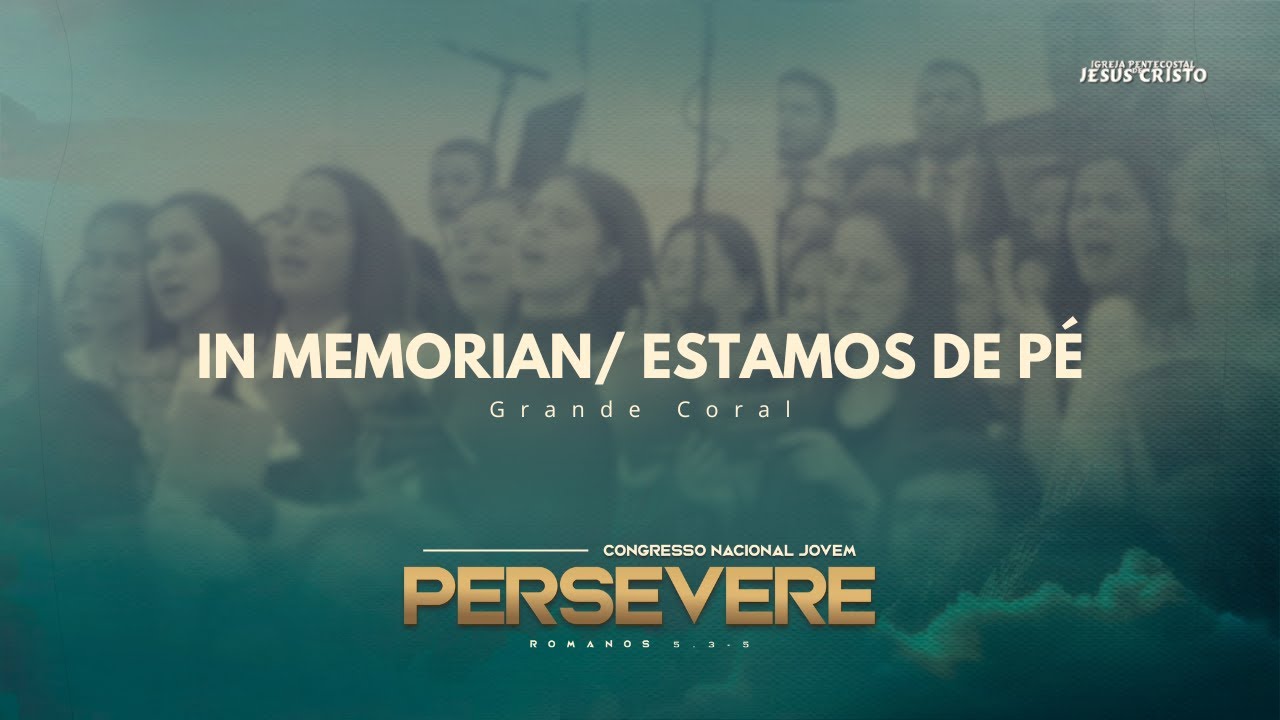 IN MEMORIAN/ESTAMOS DE PÉ | Grande Coral Jovem | Congresso Nacional Jovem