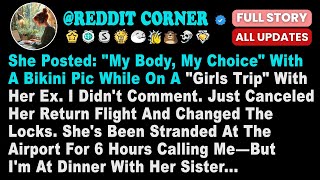 She Posted My Body, My Choice With A Bikini Pic While On A Girls Trip With Her Ex. I Didnt Com