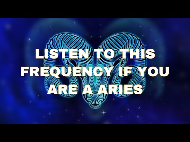 Aries Frequency (Activate The Powers Of The Aries) class=