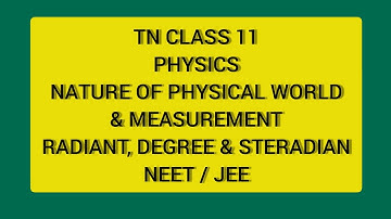 11 PHYSICS NATURE OF PHYSICAL RECORDS & MEASUREMENTS INTRO TO RADIAN, DEGREE & STERADIAN (NEET/JEE)