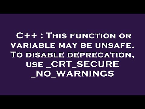 C++ : This function or variable may be unsafe. To disable deprecation, use _CRT_SECURE_NO_WARNINGS