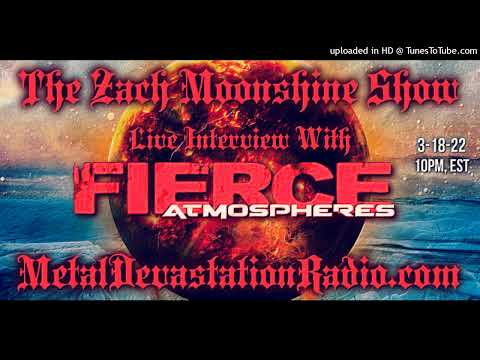 Fierce Atmospheres - Interview 2022 - The Zach Moonshine Show