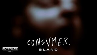 Consvmer - Blanc (Official Music Video)