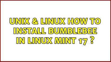 Unix & Linux: How to install bumblebee in linux mint 17 ?