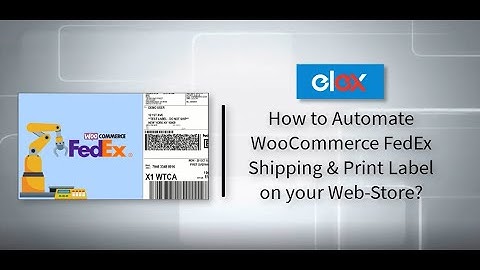 Easily Automate WooCommerce FedEx Shipping & Print Label on your Web-Store