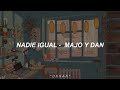 Nadie igual - Majo y Dan ft LEAD (Letra)