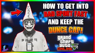 *SOLO* GTA 5 HOW TO GET IN BAD SPORT FAST AND KEEP THE DUNCE CAP!