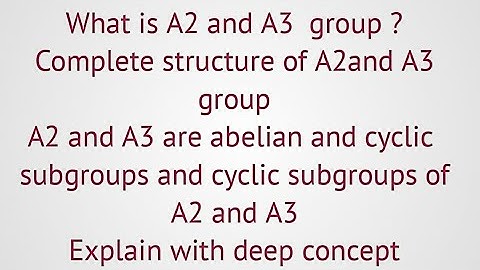 Lec#54|group theory|Complete structure of A2 and A3| subgroups and cyclic subgroups of A2 and A3