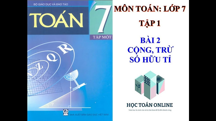 Toán lớp 7 bài 2 cộng trừ số hữu tỉ năm 2024