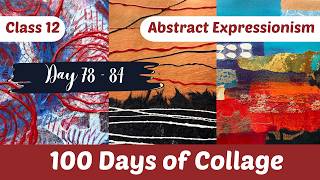 100 Days of Collage: Abstract Expressionism Begins Now