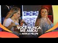 Walkyria Santos, Márcia Fellipe - VOCÊ NUNCA ME AMOU