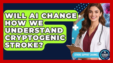 Will AI Change How We Understand Cryptogenic Stroke? - Stroke Support Channel