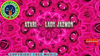 Atari - Lady Jazmon Copyright Free Music Channel. Cfm Release