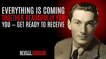 Everything Is Coming Together Beautifully for You  Get Ready To Receive  NEVILLE GODDARD | TEACHINGS
