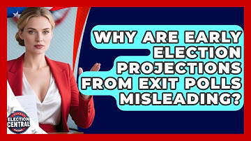 Why Are Early Election Projections From Exit Polls Misleading? - Election Central Channel