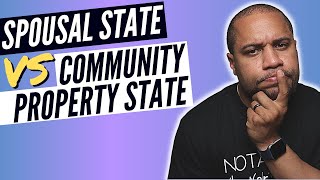 UNDERSTANDING SPOUSAL STATE VS. COMMUNITY PROPERTY STATE | A BRIEF OVERVIEW FOR LOAN SIGNING AGENTS