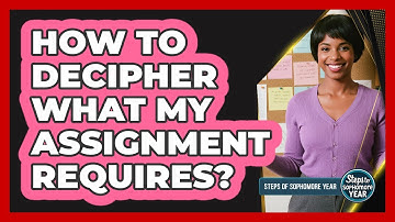 How To Decipher What My Assignment Requires?