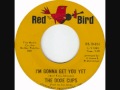The Dixie Cups - I'm Gonna Get You Yet