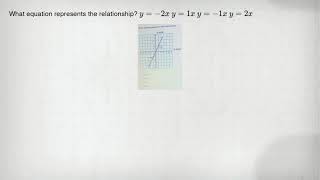 What equation represents the relationship? y=-2x y=1x y=-1x y=2x