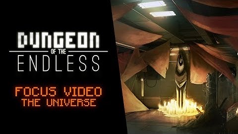 Dungeon of the Endless - Focus Video - The Universe