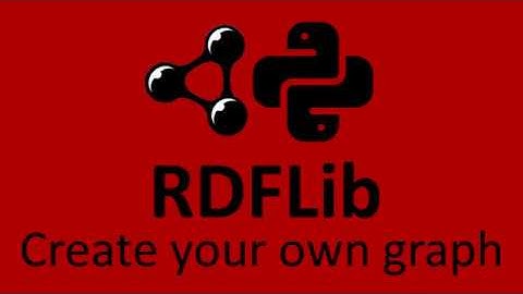 Create your own RDF Graph from scratch
