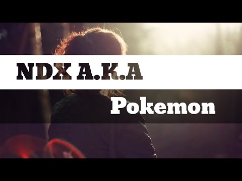 NDX A K A - Pokemon (Lirik)