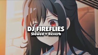 DJ FIREFLIES ( Slowed   Reverb ) 🎧