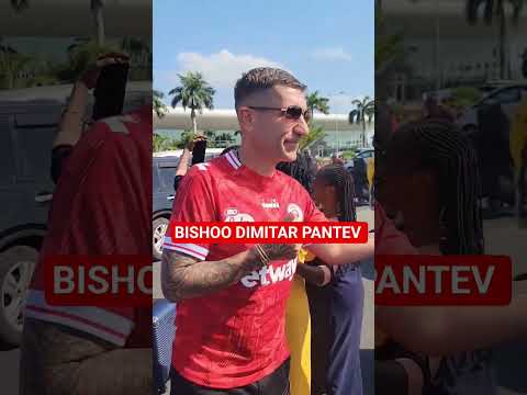 Dimitar Pantev Bishoo Haswa Has Arrived Safely Adventure Love Music Live Football Simbasc