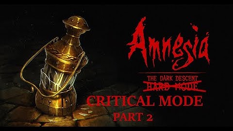 Amnesia the Dark Descent - Critical Mode (mod) - Full quick playthrough Part 2 - No commentary