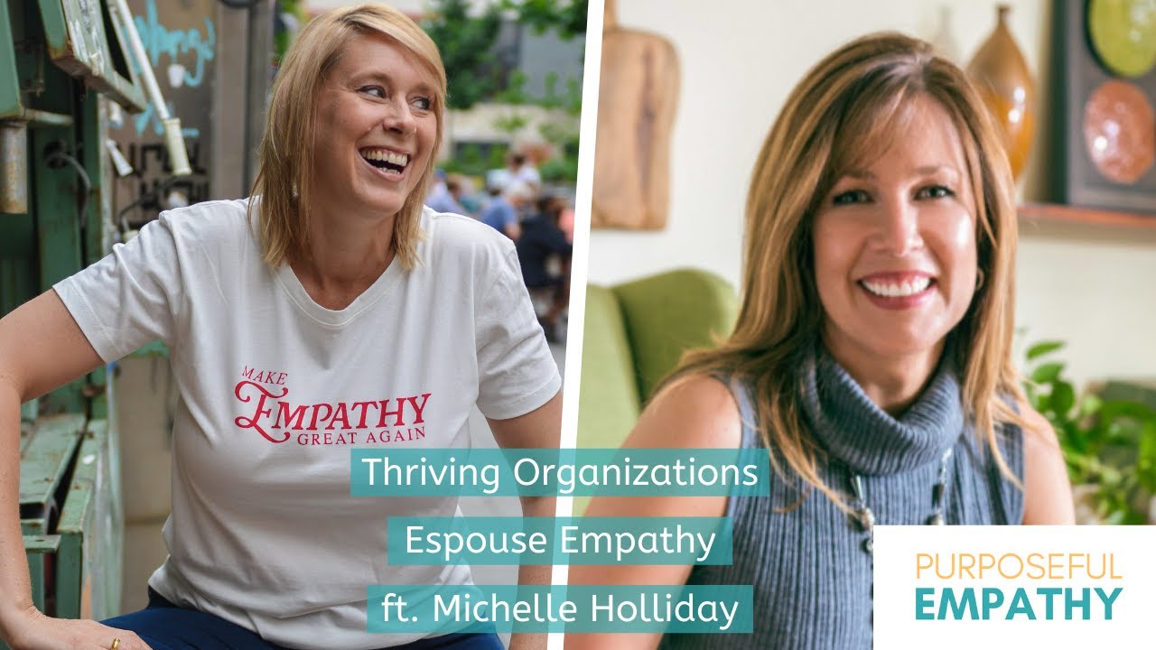 Thriving Organizations Espouse Empathy ft. Michelle Holliday w/Anita Nowak - Purposeful Empathy