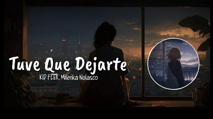 KID FLEX, Milenka Nolasco - Tuve Que Dejarte 💔 (letra/lyrics)