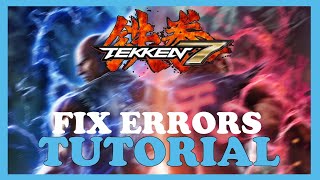 Tekken 7 – How to Fix All Errors – Complete Tutorial
