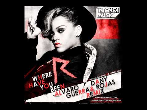 Alvaro Guerra \u0026 Dany Rojas Ft. Rihanna - Where Have You Been (Intensa Music) (2012)