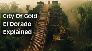 City Of Gold El Dorado Myth Legend Short Story