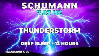Schumann Resonance + Thunderstorm | 7.83 Hz Earth Frequency for Deep Sleep | Black Screen | 12 Hours