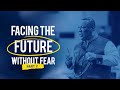 How To Face the Future Without Fear - Archbishop Duncan-Williams | Part 2