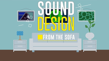 Sound Design from the Sofa Series Part 4