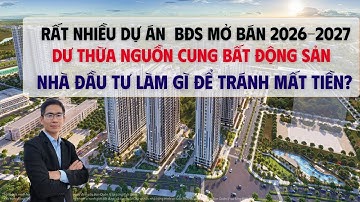 Dư thừa nguồn cung bất động sản 2026-2027: Thách thức và cơ hội cho nhà đầu tư giai đoạn 2026-2027.